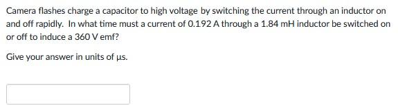 Solved Camera flashes charge a capacitor to high voltage by | Chegg.com