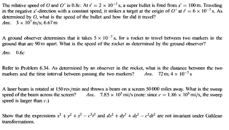 The
relative speed of O and O is 0.8c. At t = 2 x 10-7s, a super bullet is fired from x = 100 m. Traveling
in the negative
