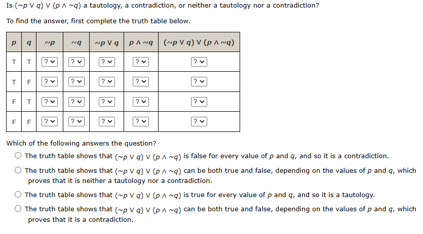 Solved Is (∼p∨q)∨(p∧∼q) a tautology, a contradiction, or | Chegg.com