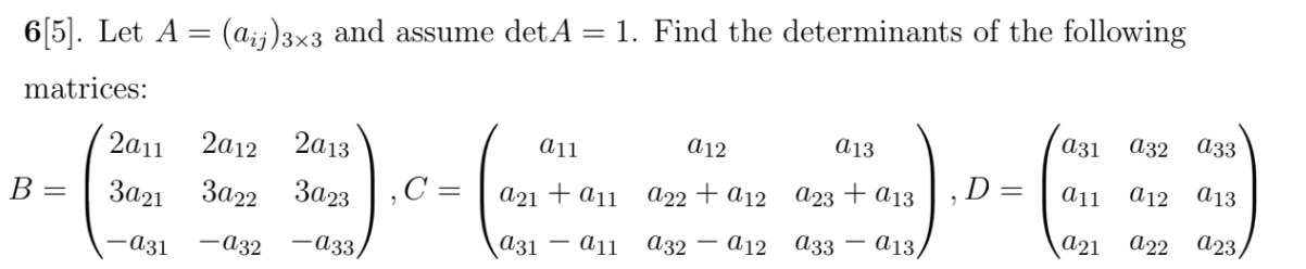 Solved 6[5]. Let A = (aij)3x3 and assume det A = 1. Find the | Chegg.com