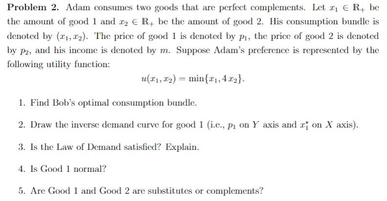 solved-problem-2-adam-consumes-two-goods-that-are-perfect-chegg