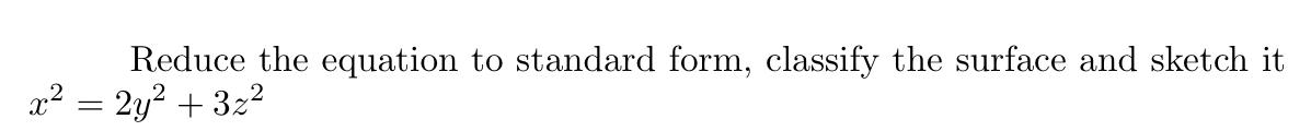 Solved Reduce the equation to standard form, classify the | Chegg.com