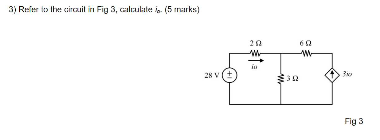 Solved 3) Refer to the circuit in Fig 3 , calculate i0. (5 | Chegg.com