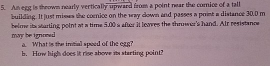 Solved 5 An Egg Is Thrown Nearly Vertically Upward From A Chegg
