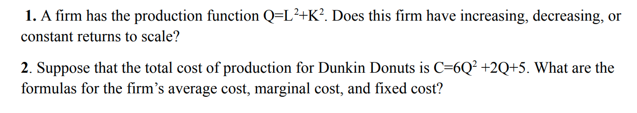 Solved 1. A firm has the production function Q=L2+K?. Does | Chegg.com