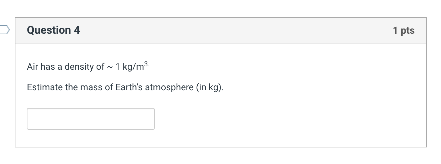 Solved Question 4 1 pts Air has a density of ~ 1 kg/m3. | Chegg.com