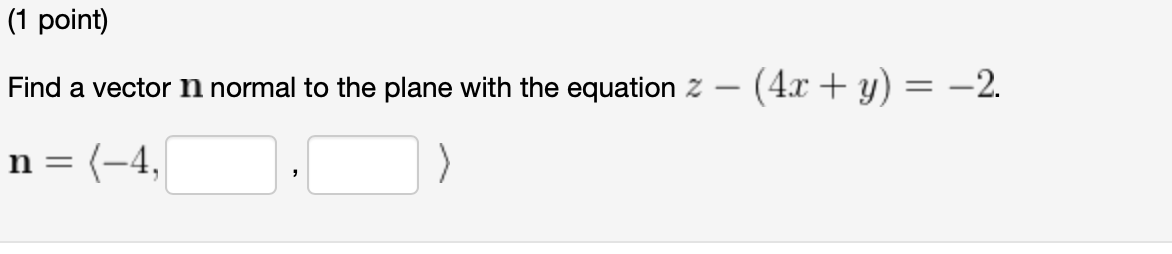 Solved (1 point) Find a vector n normal to the plane with | Chegg.com