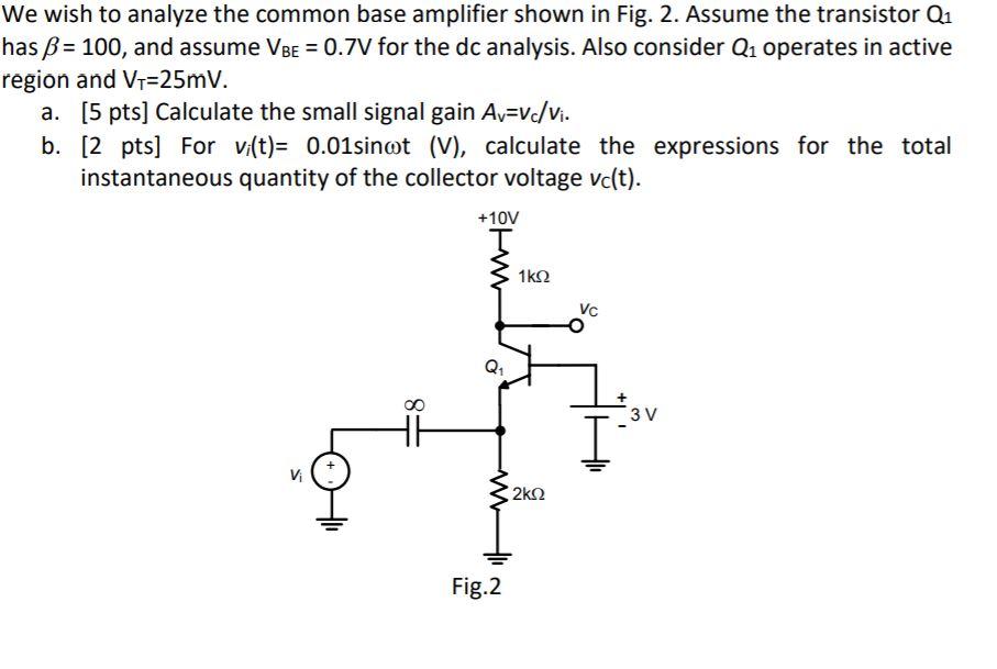 Solved We Wish To Analyze The Common Base Amplifier Shown In | Chegg.com