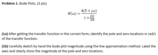 Solved Problem 1. Bode Plots. (3 pts) H(ω)=1+50jω4(5+jω) | Chegg.com