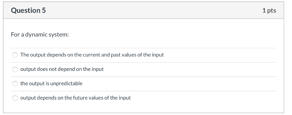 Solved Question 5 1 pts For a dynamic system: The output | Chegg.com