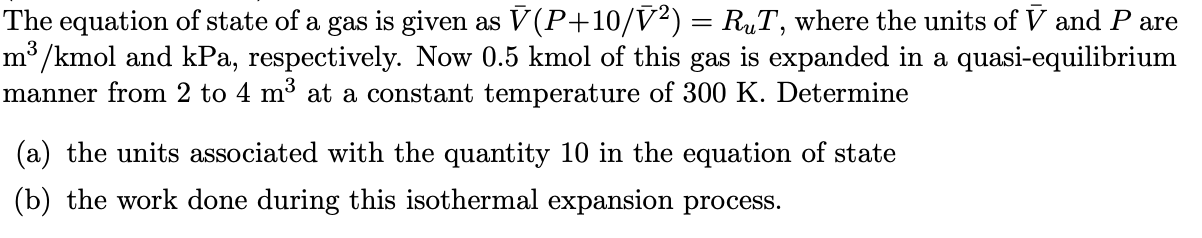 Solved The equation of state of a gas is given as ū(P+10/ū2) | Chegg.com