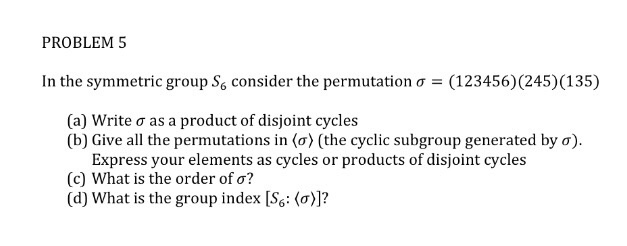 Solved PROBLEM5 In The Symmetric Group S6 Consider The Chegg Com