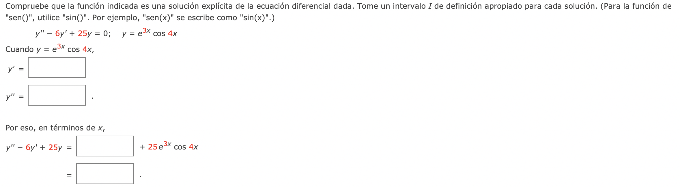 Compruebe que la función indicada es una solución explícita de la ecuación diferencial dada. Tome un intervalo I de definició