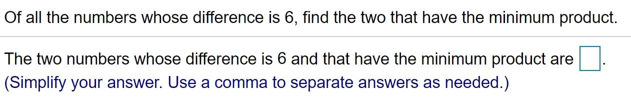 Solved Of all the numbers whose difference is 6, find the | Chegg.com