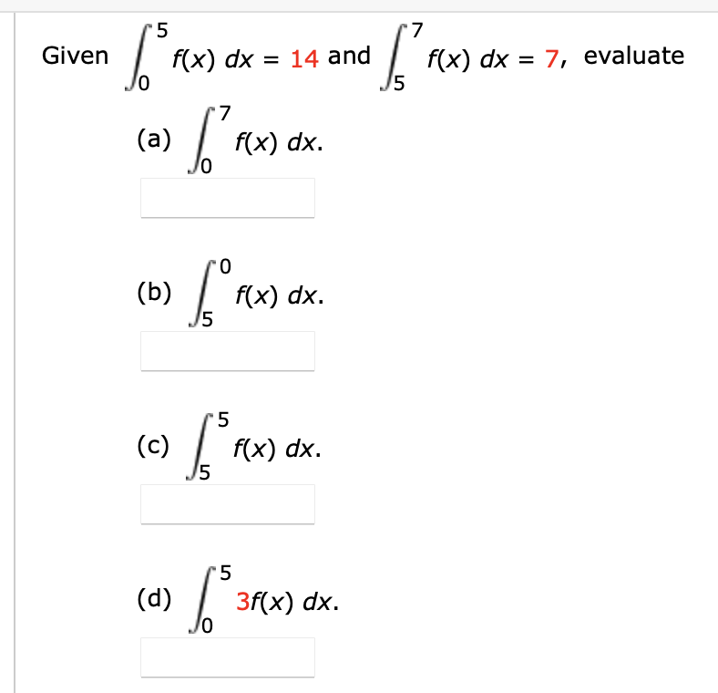 Solved Given Lo 5 F(x) Dx = 14 And 7 F(x) Dx = 7, Evaluate | Chegg.com