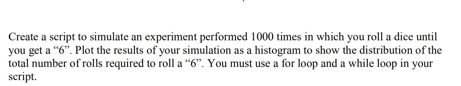 Solved Create a script to simulate an experiment performed | Chegg.com