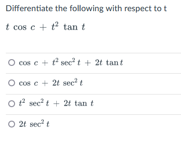 Solved Differentiate the following with respect to t t cos c | Chegg.com