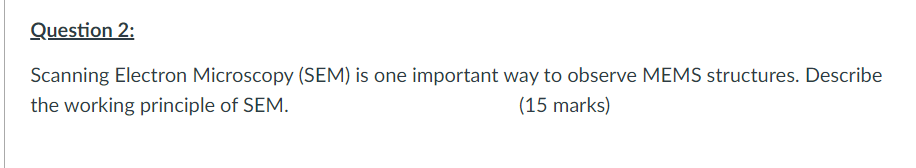Solved Question 2: Scanning Electron Microscopy (SEM) is one | Chegg.com