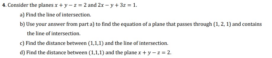 Solved 4. Consider the planes x+y−z=2 and 2x−y+3z=1. a) Find | Chegg.com