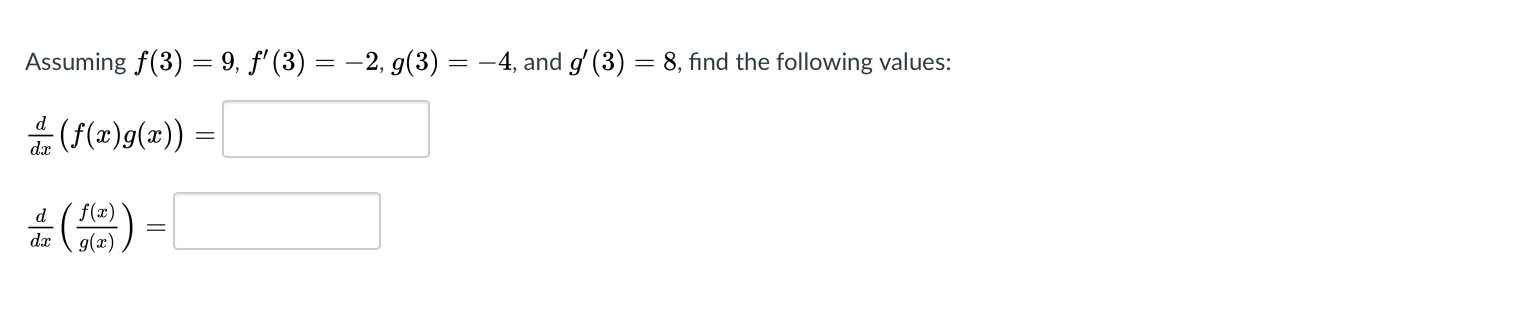 Solved Assuming f(3)=9,f′(3)=−2,g(3)=−4, and g′(3)=8, find | Chegg.com