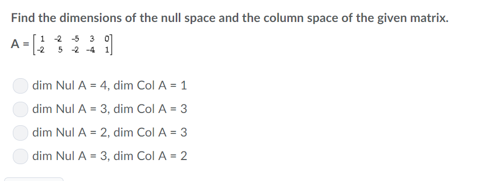 Solved Find the dimensions of the null space and the column | Chegg.com