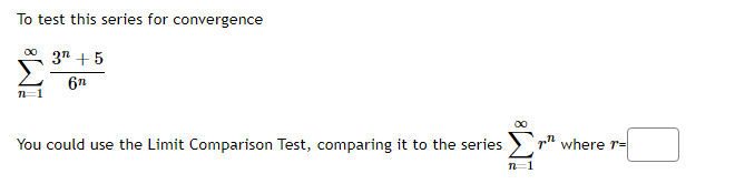 Solved To test this series for convergence ∑n=1∞6n3n+5 You | Chegg.com