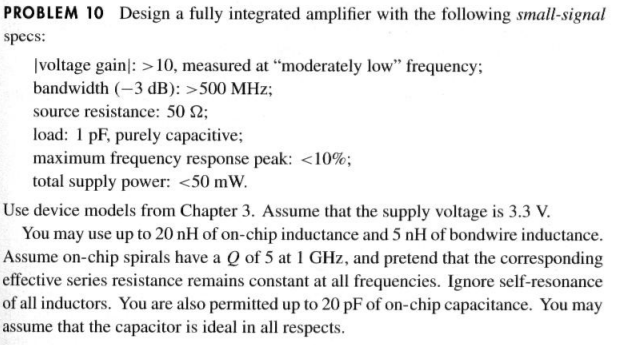 Solved PROBLEM 10 Design a fully integrated amplifier with | Chegg.com