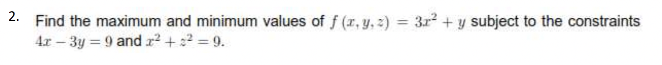 Solved 2. Find The Maximum And Minimum Values Of | Chegg.com