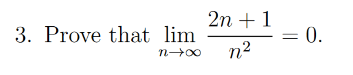 Solved Prove that limn→∞2n+1n2=0. | Chegg.com