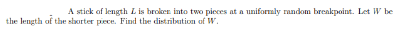 Solved A stick of length L is broken into two pieces at a | Chegg.com