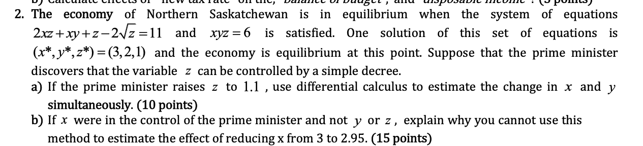 2. The economy of Northern Saskatchewan is in equilibrium when the system of equations \( 2 x z+x y+z-2 \sqrt{z}=11 \) and \(