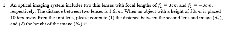 Solved 1. An optical imaging system includes two thin lenses | Chegg.com
