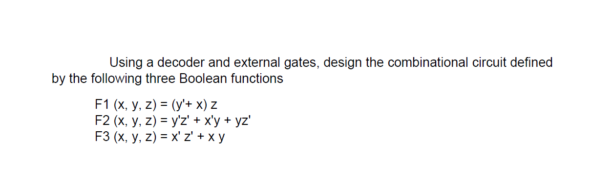 Solved Using a decoder and external gates, design the | Chegg.com