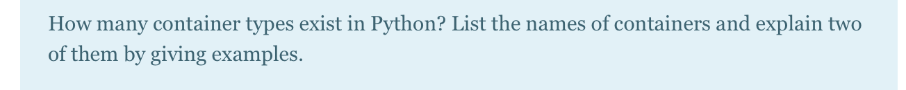 Solved How many container types exist in Python? List the | Chegg.com