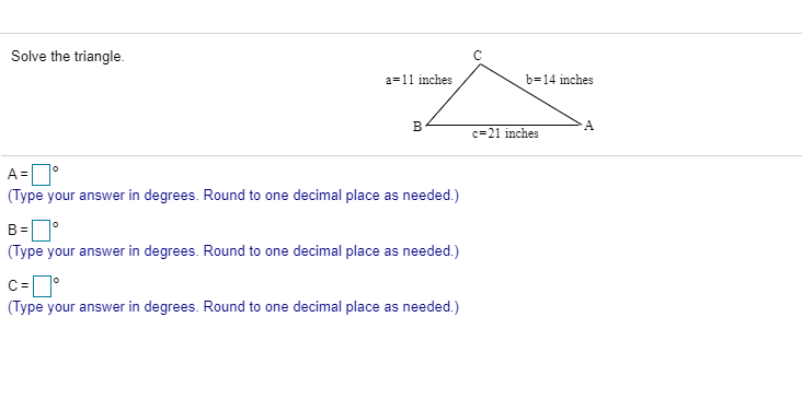 Solved Solve The Triangle A=11 Inches B=14 Inches B4 C=21 | Chegg.com