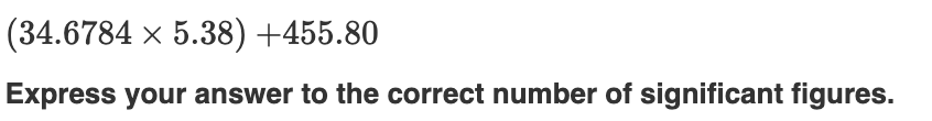 Solved (78.4−44.889)÷0.0090 Express your answer to the | Chegg.com