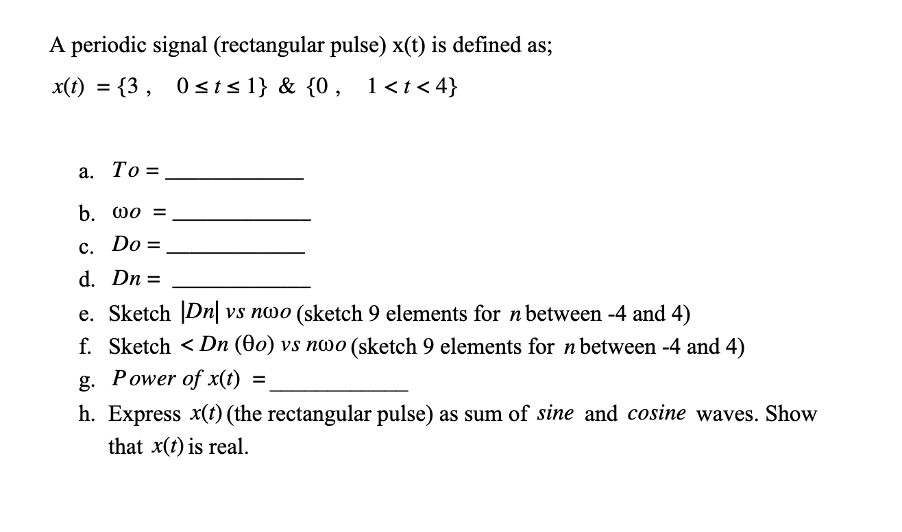 Solved A Periodic Signal Rectangular Pulse X T Is Defi Chegg Com