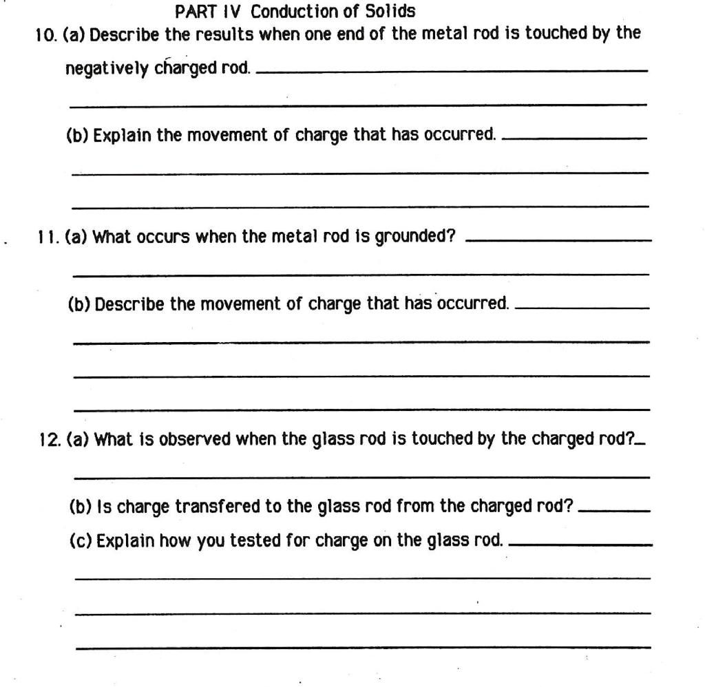 PART IV Conduction of Solids
10. (a) Describe the results when one end of the metal rod is touched by the
negatively charged 