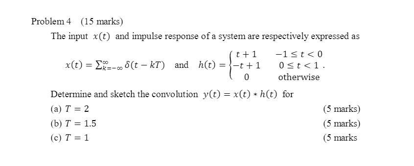 Solved The input 𝑥(𝑡)and impulse response of a system are | Chegg.com