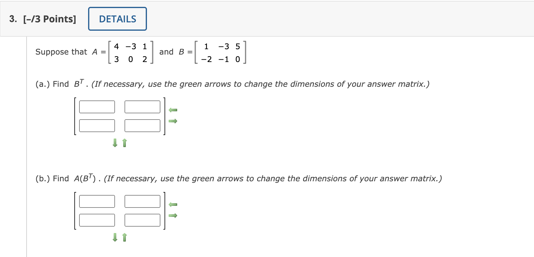 Solved that A=[43−3012] and B=[1−2−3−150] d BT. (If | Chegg.com