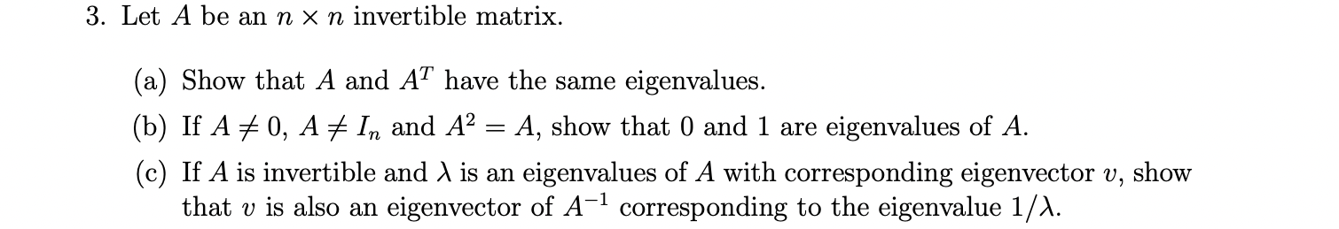 Solved 3. Let A be an n x n invertible matrix. = (a) Show | Chegg.com