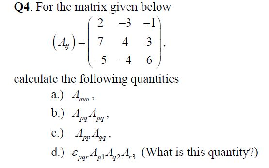 Solved Q4. For the matrix given below 2 -3 -1 = 4 3 -5 -4 6 | Chegg.com