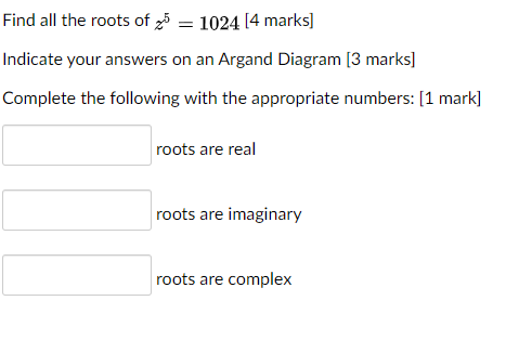 Find All The Roots Of 25 1024 4 Marks Indicate Chegg Com