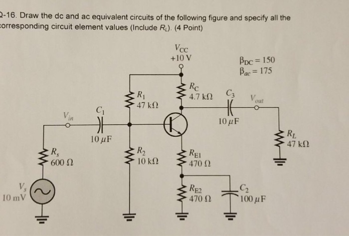 Solved -16. Draw the dc and ac equivalent circuits of the | Chegg.com