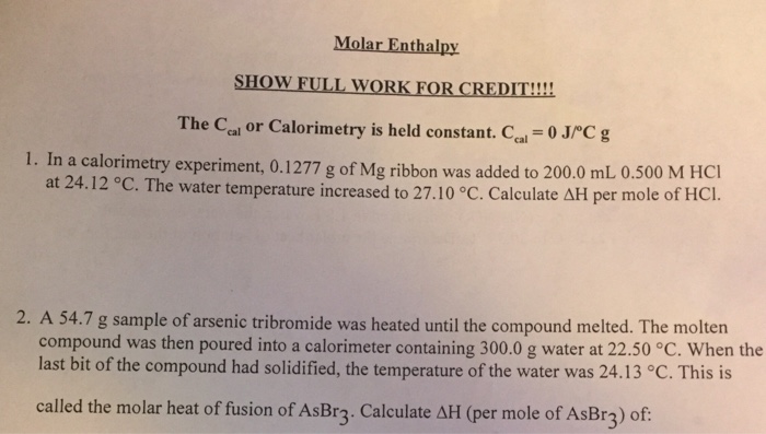 Solved Molar Enthalpy SHOW FULL WORK FOR CREDIT!!!! The Cal | Chegg.com