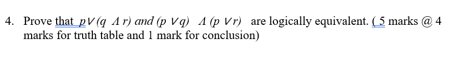 Solved 4. Prove that pV (q A r) and (p Vq) 1 (p Vr) are | Chegg.com