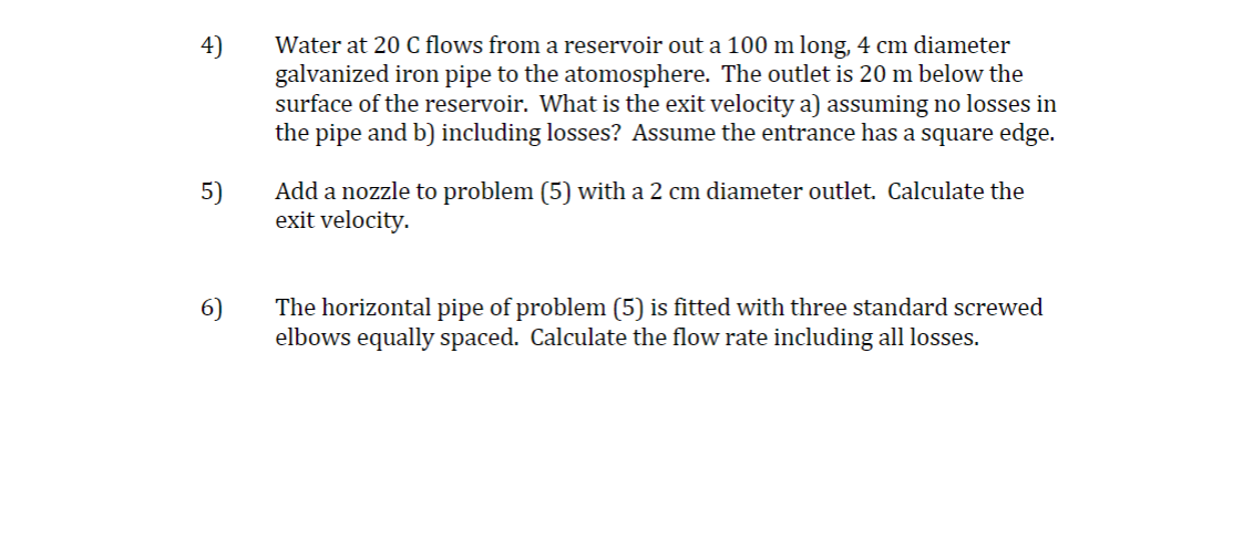 Solved 4) Water at 20C flows from a reservoir out a 100 m | Chegg.com