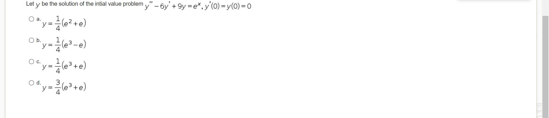 Let \( y \) be the solution of the intial value problem \( y^{\prime \prime}-6 y^{\prime}+9 y=e^{x}, y^{\prime}(0)=y(0)=0 \)