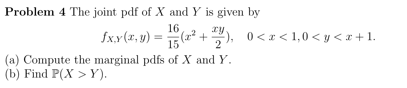 Solved Problem 4 The joint pdf of X and Y is given by 16 | Chegg.com