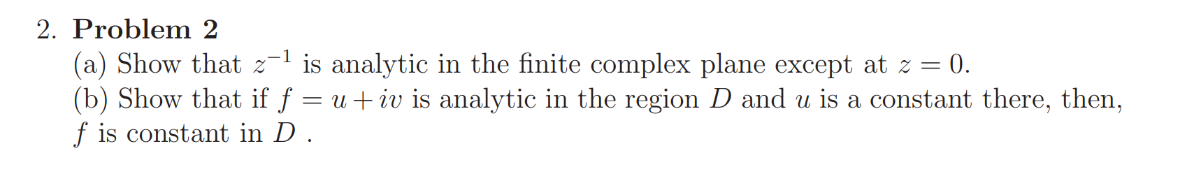 Solved 2. Problem 2 (a) Show that z−1 is analytic in the | Chegg.com